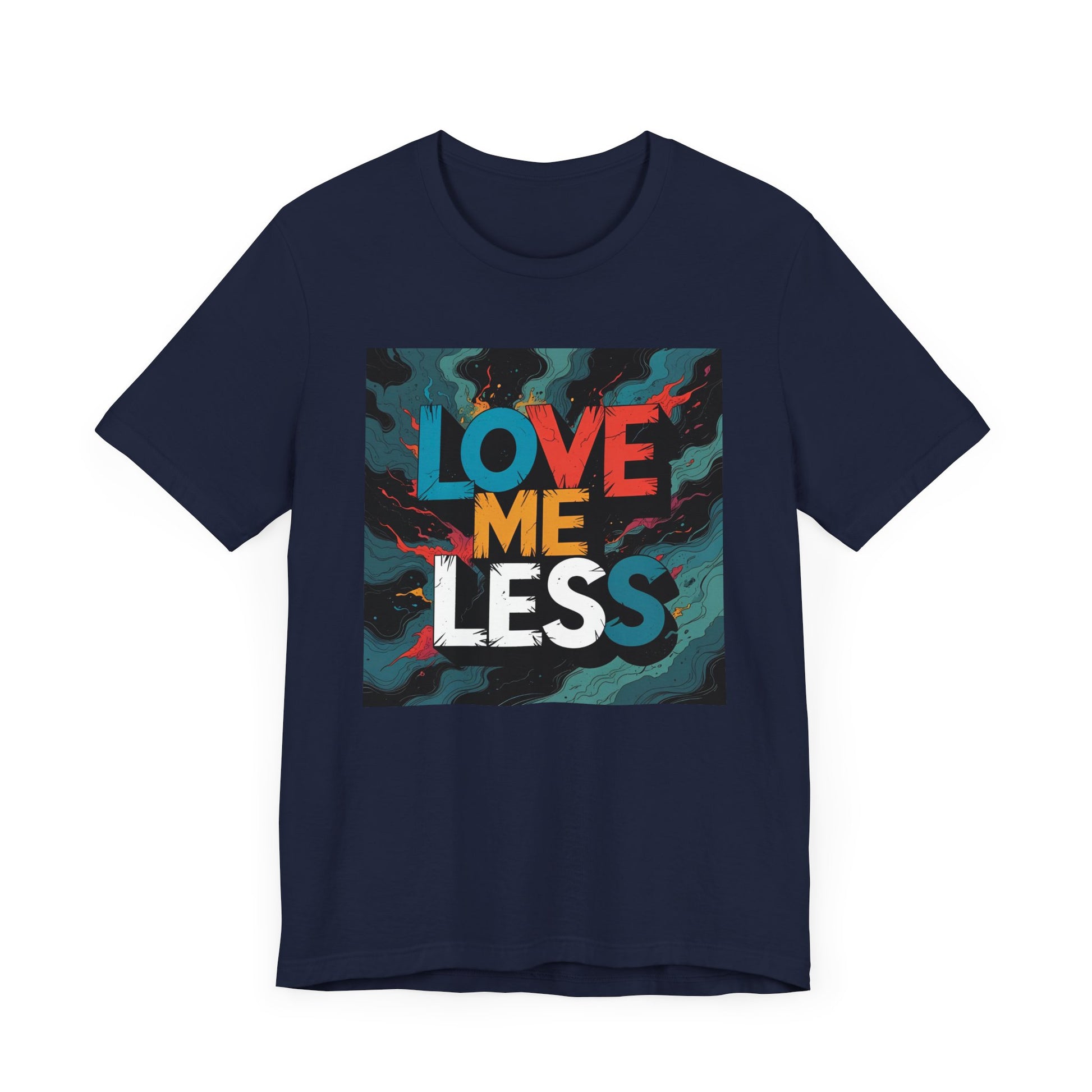 Colorful Love Me Less Tee - Unisex Jersey Short Sleeve T-Shirt, Graphic Tee, Casual Wear, Trendy Style, Unique Gift Idea
