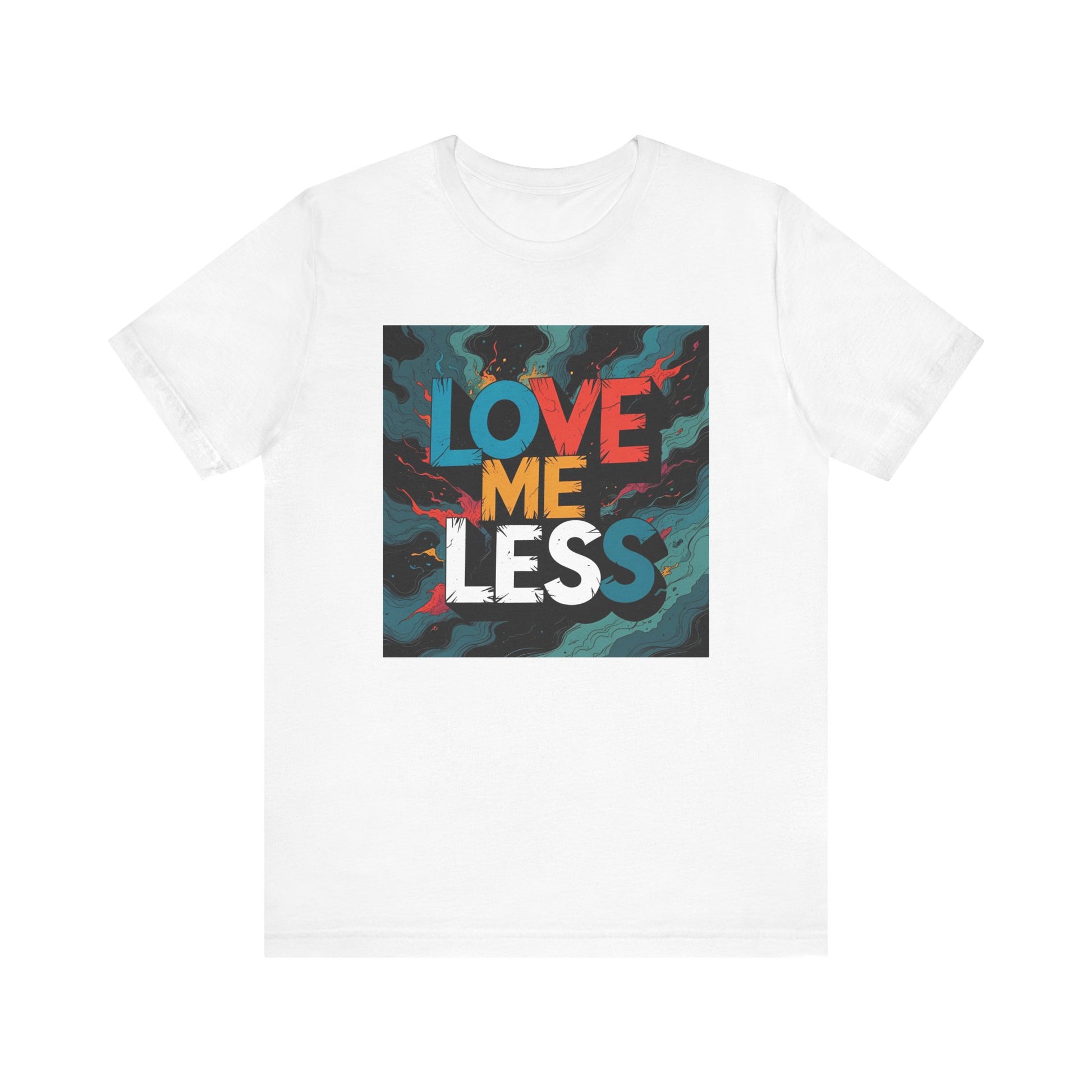 Colorful Love Me Less Tee - Unisex Jersey Short Sleeve T-Shirt, Graphic Tee, Casual Wear, Trendy Style, Unique Gift Idea