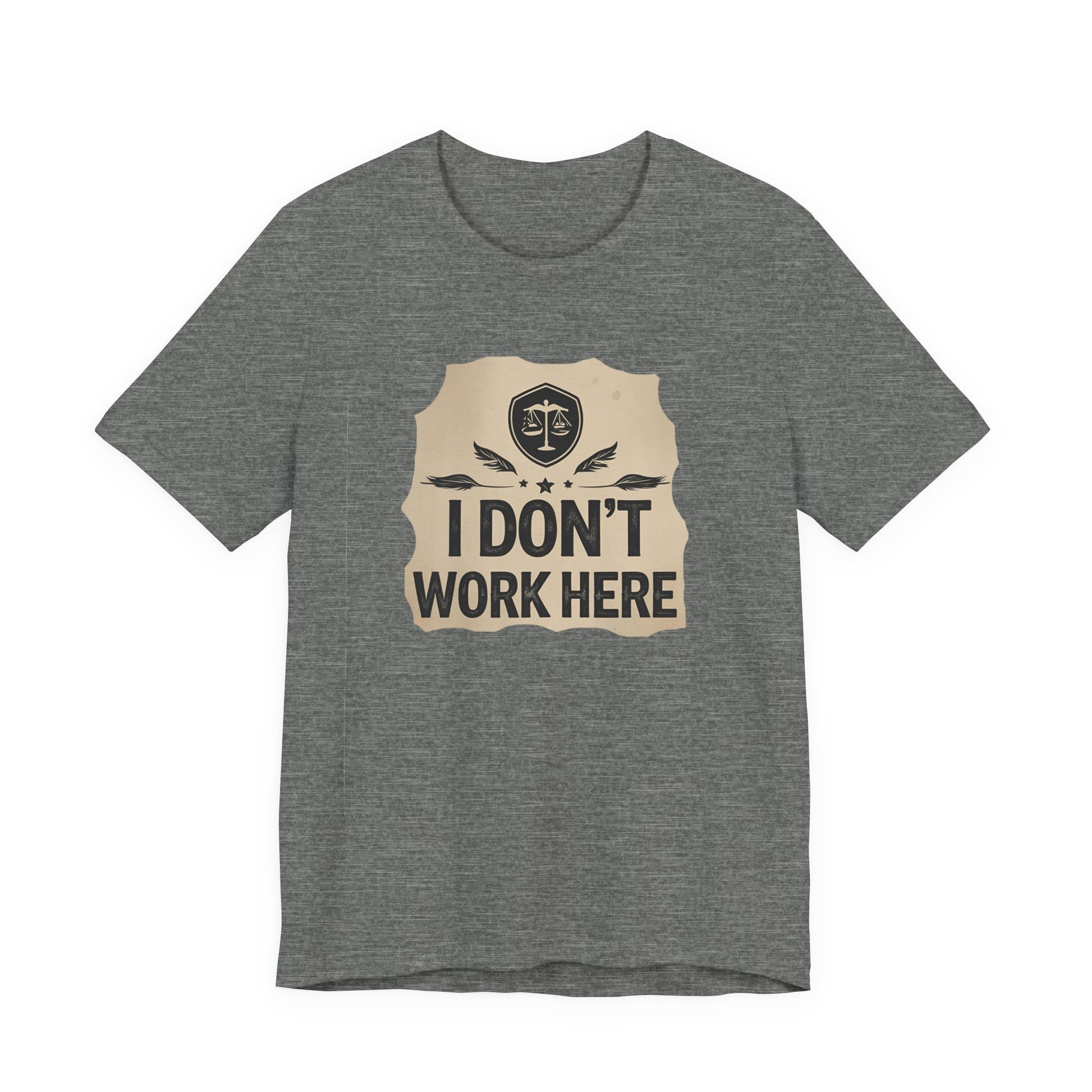 Funny Humor Tee, I Don't Work Here T-Shirt, Gift , Casual Statement Shirt, chill attire , retail