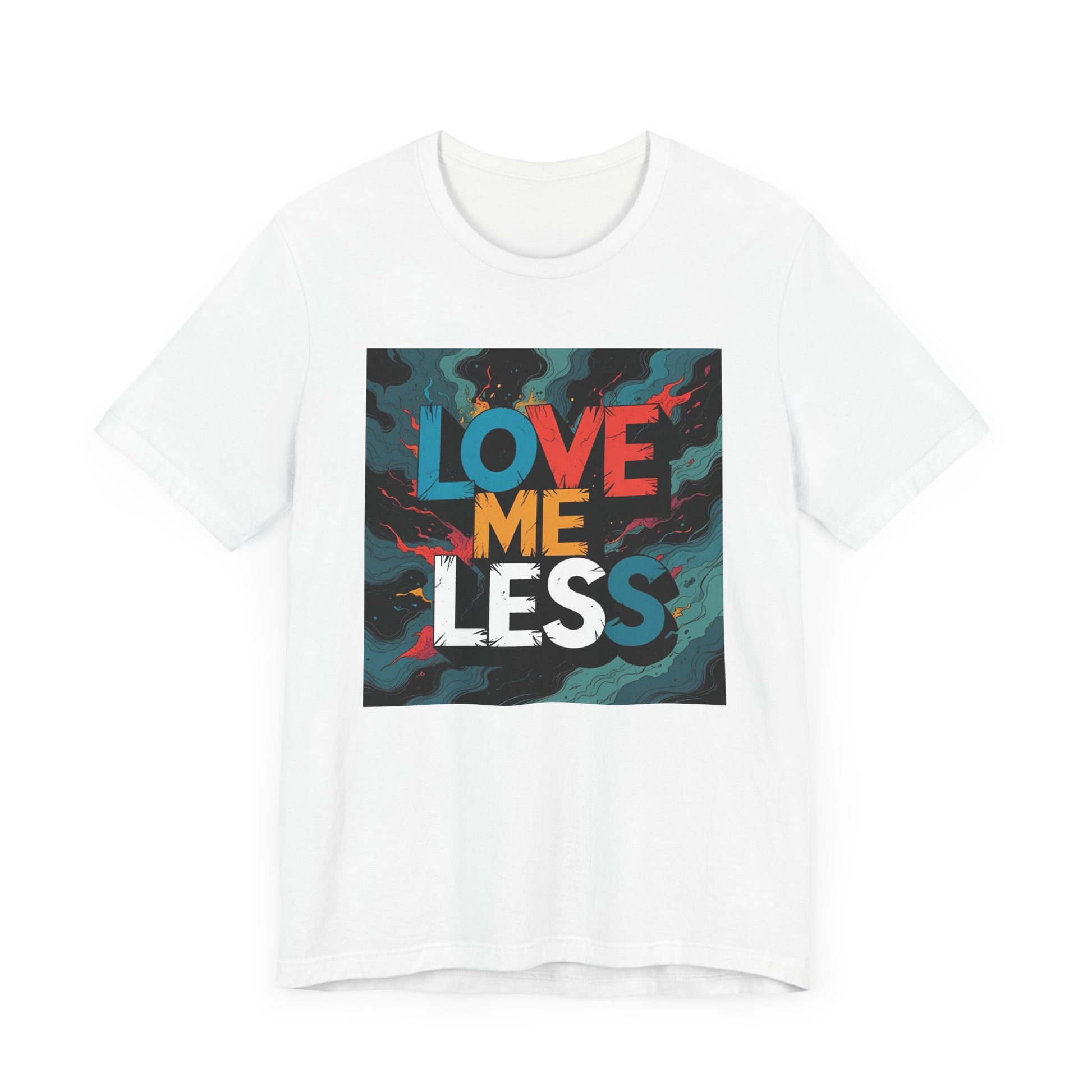 Colorful Love Me Less Tee - Unisex Jersey Short Sleeve T-Shirt, Graphic Tee, Casual Wear, Trendy Style, Unique Gift Idea