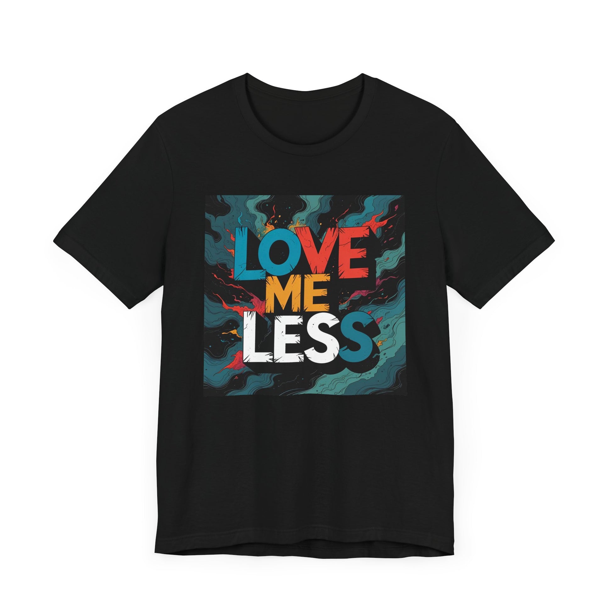 Colorful Love Me Less Tee - Unisex Jersey Short Sleeve T-Shirt, Graphic Tee, Casual Wear, Trendy Style, Unique Gift Idea