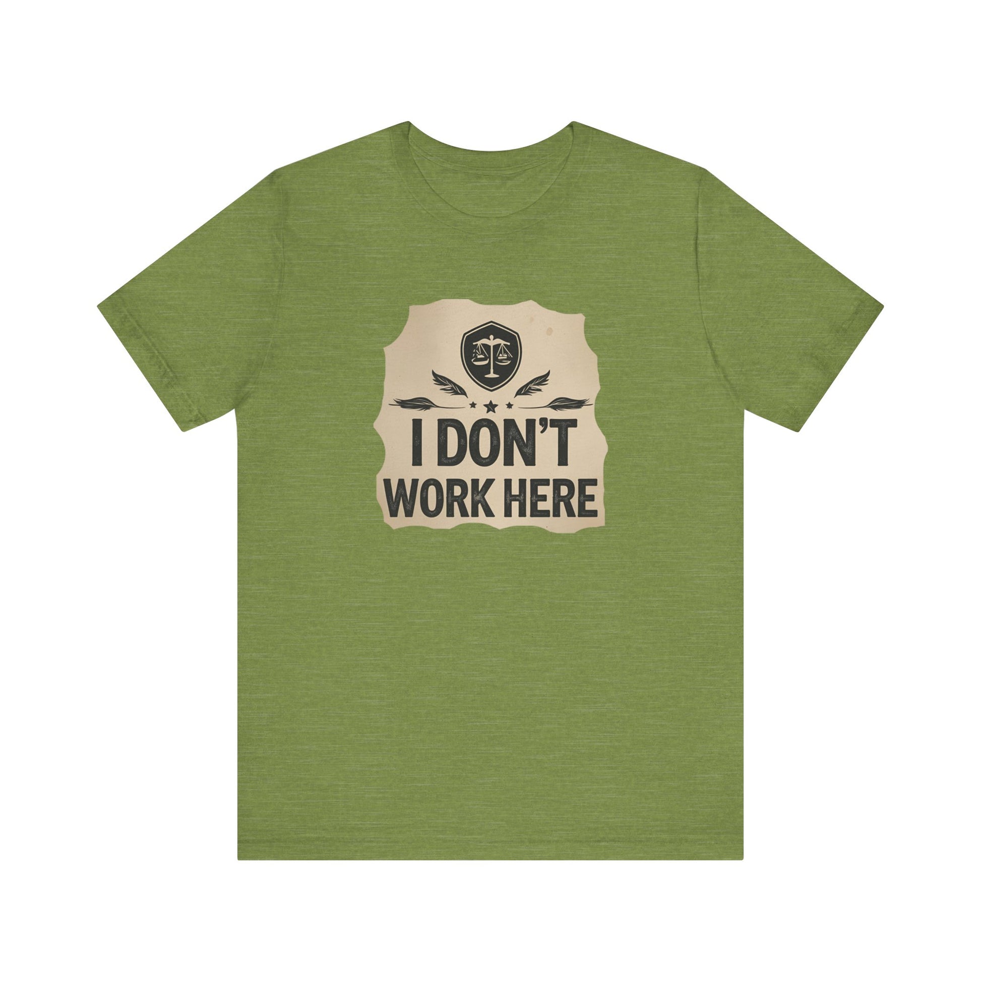 Funny Humor Tee, I Don't Work Here T-Shirt, Gift , Casual Statement Shirt, chill attire , retail