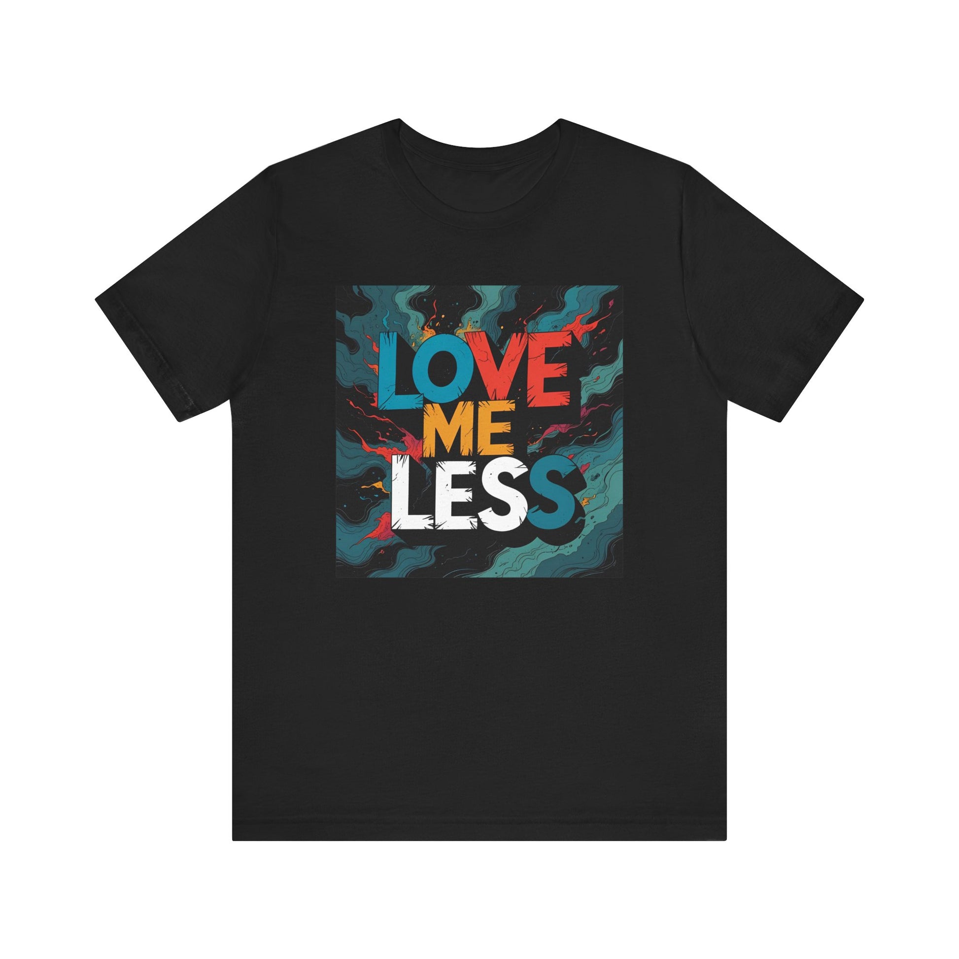 Colorful Love Me Less Tee - Unisex Jersey Short Sleeve T-Shirt, Graphic Tee, Casual Wear, Trendy Style, Unique Gift Idea