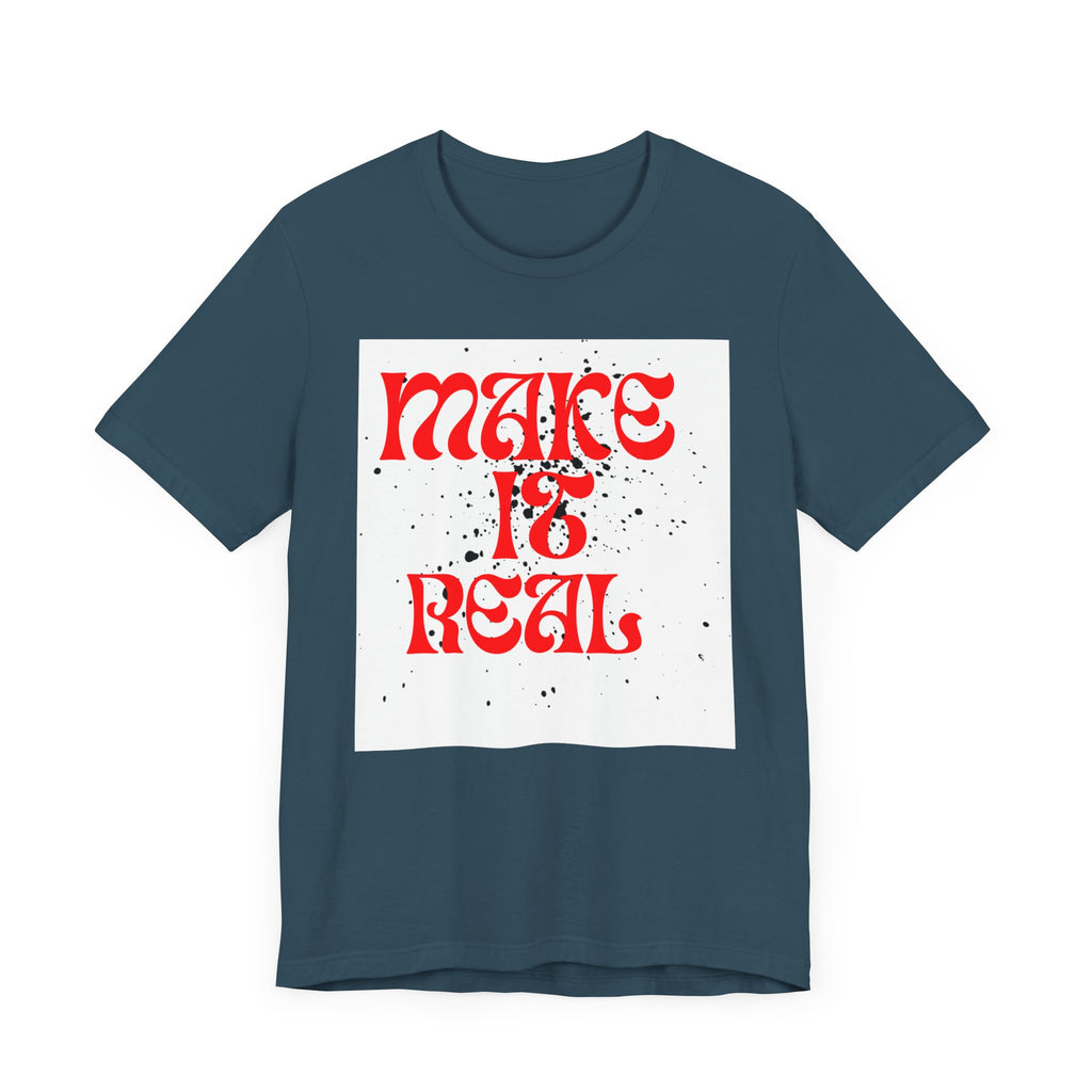 Unisex Short Sleeve Tee - 'Make It Real' Inspirational Shirt, Casual Wear, Gift for Friends, Motivational Shirt, Summer Outfit