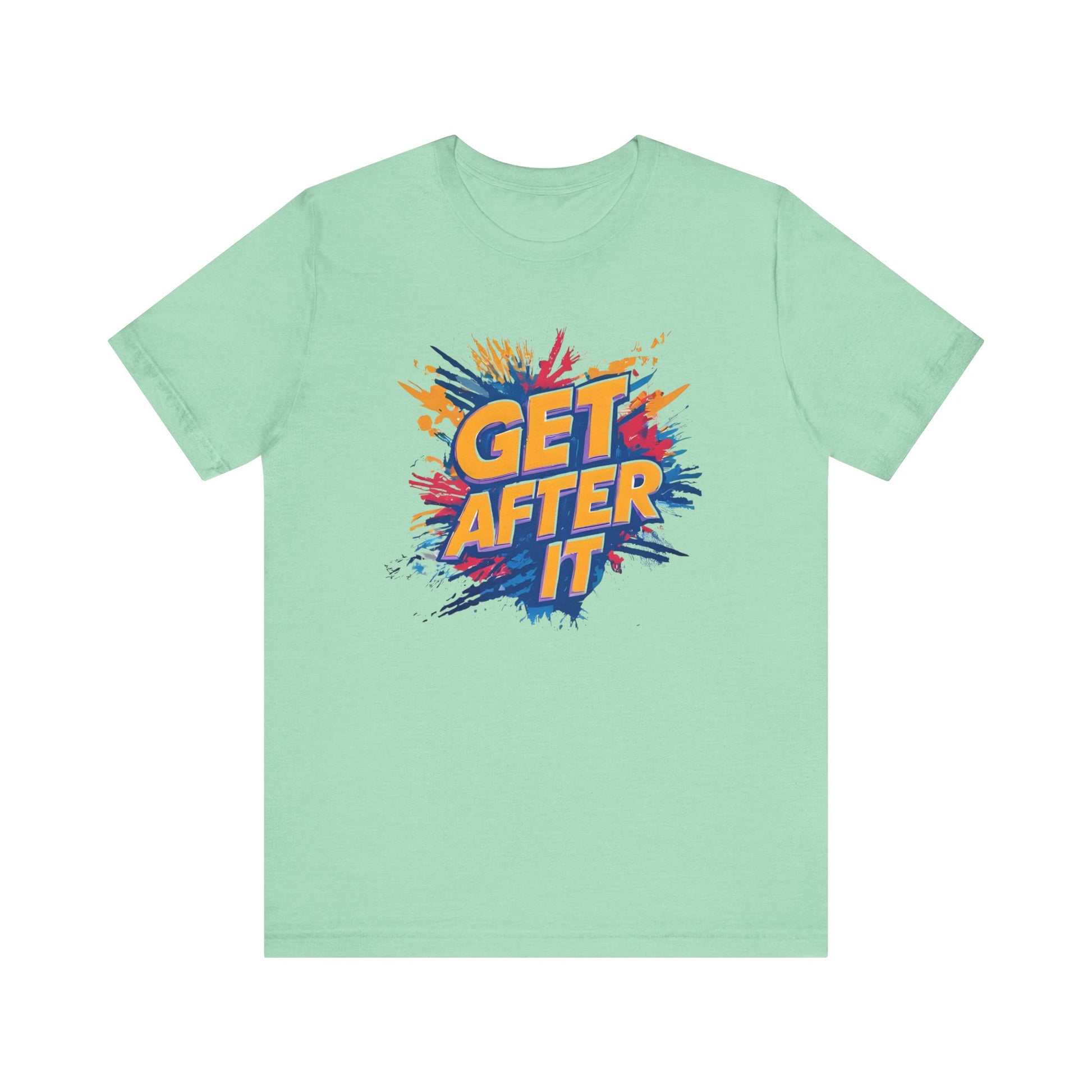 Motivational Graphic Tee, Get After It Shirt, Casual Wear, Unisex T-Shirt, Active Lifestyle, Gym Apparel, Gift for Sports Enthusiasts