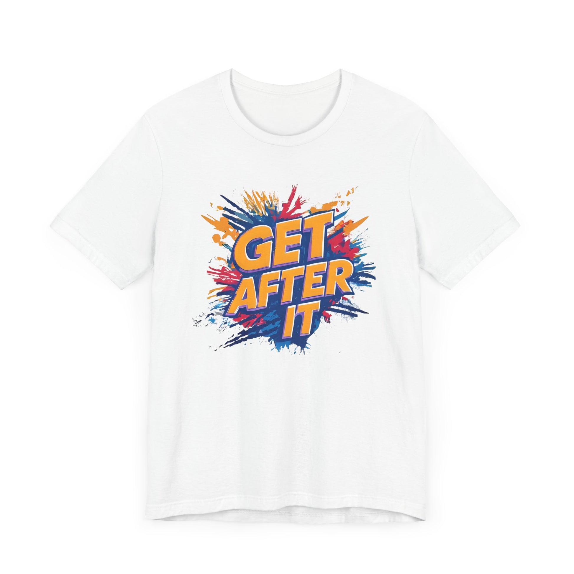 Motivational Graphic Tee, Get After It Shirt, Casual Wear, Unisex T-Shirt, Active Lifestyle, Gym Apparel, Gift for Sports Enthusiasts