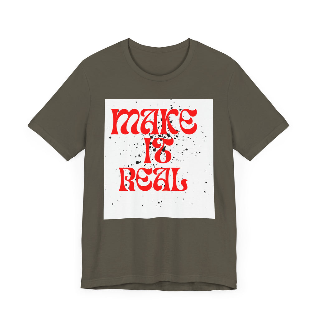 Unisex Short Sleeve Tee - 'Make It Real' Inspirational Shirt, Casual Wear, Gift for Friends, Motivational Shirt, Summer Outfit