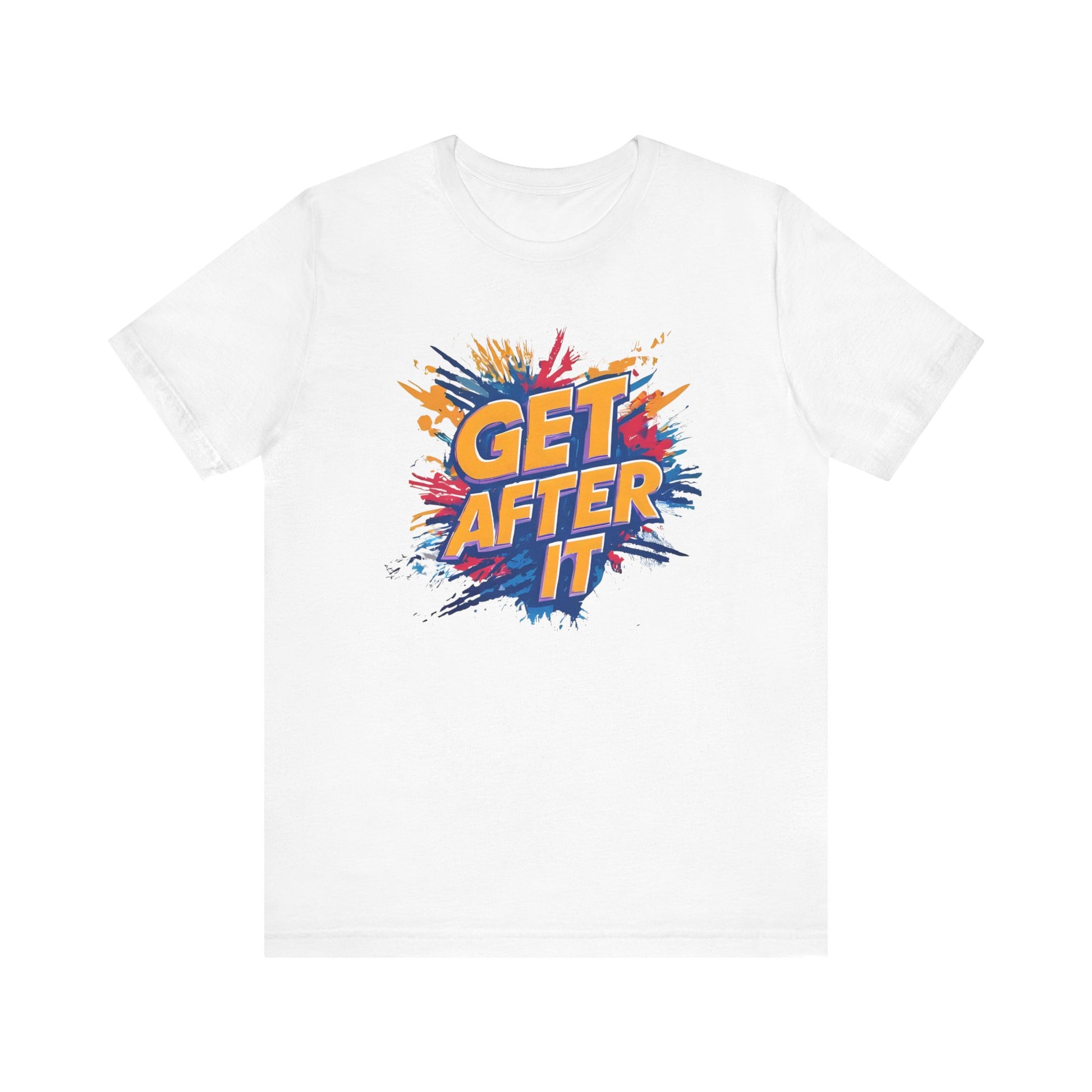 Motivational Graphic Tee, Get After It Shirt, Casual Wear, Unisex T-Shirt, Active Lifestyle, Gym Apparel, Gift for Sports Enthusiasts