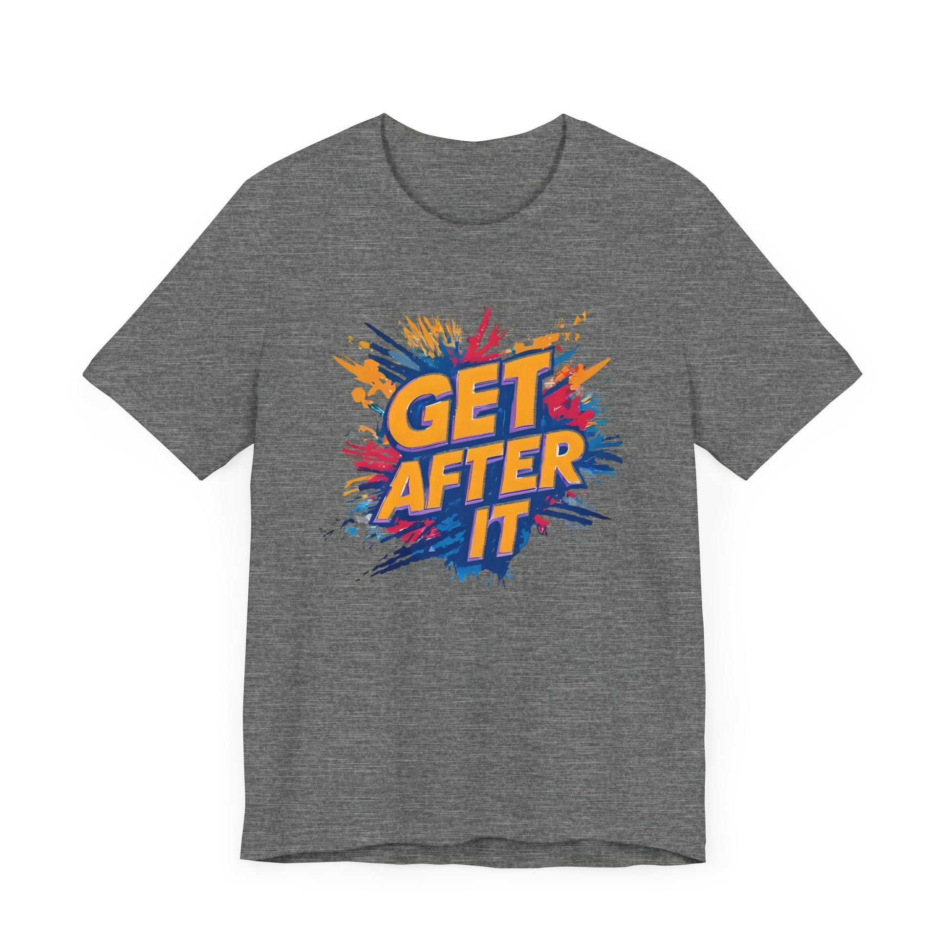 Motivational Graphic Tee, Get After It Shirt, Casual Wear, Unisex T-Shirt, Active Lifestyle, Gym Apparel, Gift for Sports Enthusiasts