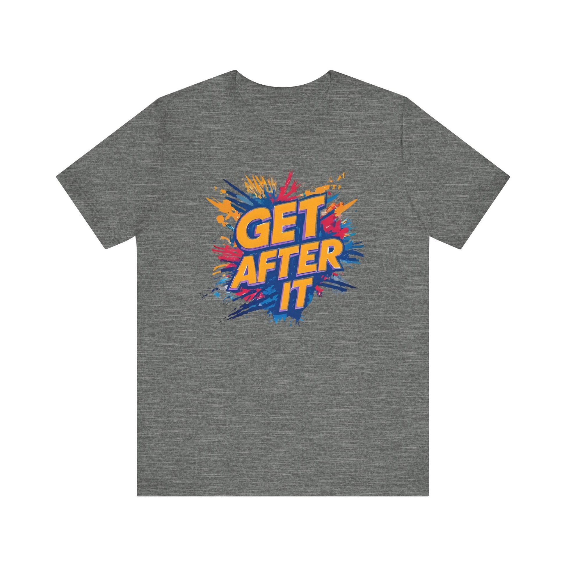 Motivational Graphic Tee, Get After It Shirt, Casual Wear, Unisex T-Shirt, Active Lifestyle, Gym Apparel, Gift for Sports Enthusiasts