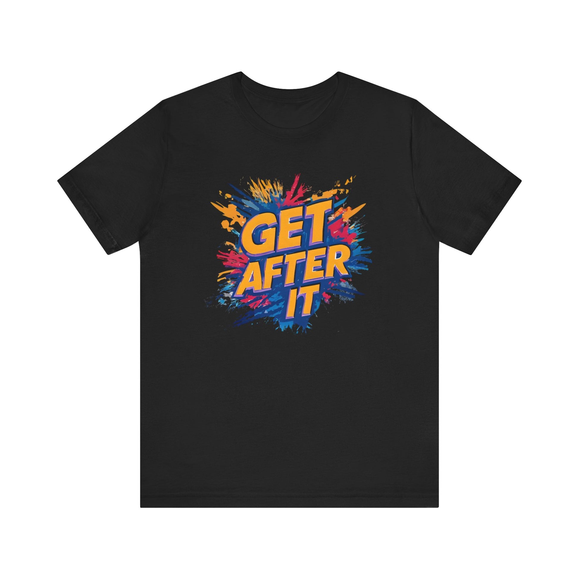 Motivational Graphic Tee, Get After It Shirt, Casual Wear, Unisex T-Shirt, Active Lifestyle, Gym Apparel, Gift for Sports Enthusiasts